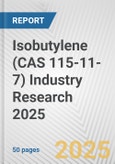 Isobutylene (CAS 115-11-7) Industry Research 2025: Global and Regional Market Trends 2019-2024 and Forecast to 2029- Product Image