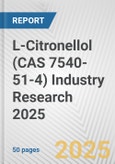 L-Citronellol (CAS 7540-51-4) Industry Research 2025: Global and Regional Market Trends 2019-2024 and Forecast to 2029- Product Image