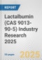 Lactalbumin (CAS 9013-90-5) Industry Research 2025: Global and Regional Market Trends 2019-2024 and Forecast to 2029 - Product Image