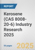 Kerosene (CAS 8008-20-6) Industry Research 2025: Global and Regional Market Trends 2019-2024 and Forecast to 2029- Product Image