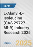 L-Alanyl-L-Isoleucine (CAS 29727-65-9) Industry Research 2025: Global and Regional Market Trends 2019-2024 and Forecast to 2029- Product Image