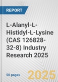 L-Alanyl-L-Histidyl-L-Lysine (CAS 126828-32-8) Industry Research 2025: Global and Regional Market Trends 2019-2024 and Forecast to 2029- Product Image