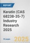 Keratin (CAS 68238-35-7) Industry Research 2025: Global and Regional Market Trends 2019-2024 and Forecast to 2029 - Product Image