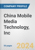 China Mobile Media Technology, Inc. Fundamental Company Report Including Financial, SWOT, Competitors and Industry Analysis- Product Image