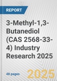 3-Methyl-1,3-Butanediol (CAS 2568-33-4) Industry Research 2025: Global and Regional Market Trends 2019-2024 and Forecast to 2029- Product Image