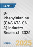 D-Phenylalanine (CAS 673-06-3) Industry Research 2025: Global and Regional Market Trends 2019-2024 and Forecast to 2029- Product Image