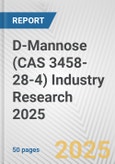 D-Mannose (CAS 3458-28-4) Industry Research 2025: Global and Regional Market Trends 2019-2024 and Forecast to 2029- Product Image