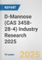 D-Mannose (CAS 3458-28-4) Industry Research 2025: Global and Regional Market Trends 2019-2024 and Forecast to 2029 - Product Image