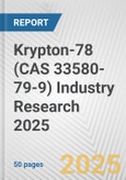 Krypton-78 (CAS 33580-79-9) Industry Research 2025: Global and Regional Market Trends 2019-2024 and Forecast to 2029- Product Image