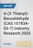 4-(2-Thienyl)-Benzaldehyde (CAS 107834-03-7) Industry Research 2025: Global and Regional Market Trends 2019-2024 and Forecast to 2029- Product Image