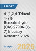 4-(1,2,4-Triazol-1-Yl)-Benzaldehyde (CAS 27996-86-7) Industry Research 2025: Global and Regional Market Trends 2019-2024 and Forecast to 2029- Product Image