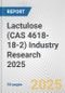 Lactulose (CAS 4618-18-2) Industry Research 2025: Global and Regional Market Trends 2019-2024 and Forecast to 2029 - Product Image