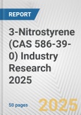 3-Nitrostyrene (CAS 586-39-0) Industry Research 2025: Global and Regional Market Trends 2019-2024 and Forecast to 2029- Product Image