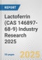 Lactoferrin (CAS 146897-68-9) Industry Research 2025: Global and Regional Market Trends 2019-2024 and Forecast to 2029 - Product Image