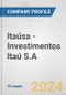 Itaúsa - Investimentos Itaú S.A. Fundamental Company Report Including Financial, SWOT, Competitors and Industry Analysis - Product Thumbnail Image