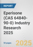 Eperisone (CAS 64840-90-0) Industry Research 2025: Global and Regional Market Trends 2019-2024 and Forecast to 2029- Product Image