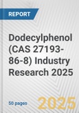 Dodecylphenol (CAS 27193-86-8) Industry Research 2025: Global and Regional Market Trends 2019-2024 and Forecast to 2029- Product Image