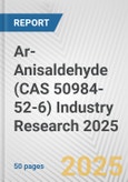 Ar-Anisaldehyde (CAS 50984-52-6) Industry Research 2025: Global and Regional Market Trends 2019-2024 and Forecast to 2029- Product Image