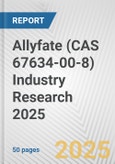 Allyfate (CAS 67634-00-8) Industry Research 2025: Global and Regional Market Trends 2019-2024 and Forecast to 2029- Product Image