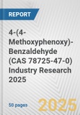 4-(4-Methoxyphenoxy)-Benzaldehyde (CAS 78725-47-0) Industry Research 2025: Global and Regional Market Trends 2019-2024 and Forecast to 2029- Product Image