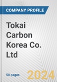 Tokai Carbon Korea Co. Ltd. Fundamental Company Report Including Financial, SWOT, Competitors and Industry Analysis- Product Image