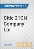 Citic 21CN Company Ltd. Fundamental Company Report Including Financial, SWOT, Competitors and Industry Analysis- Product Image