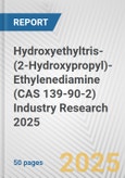 Hydroxyethyltris-(2-Hydroxypropyl)-Ethylenediamine (CAS 139-90-2) Industry Research 2025: Global and Regional Market Trends 2019-2024 and Forecast to 2029- Product Image