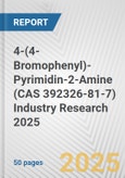 4-(4-Bromophenyl)-Pyrimidin-2-Amine (CAS 392326-81-7) Industry Research 2025: Global and Regional Market Trends 2019-2024 and Forecast to 2029- Product Image