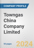 Towngas China Company Limited Fundamental Company Report Including Financial, SWOT, Competitors and Industry Analysis- Product Image