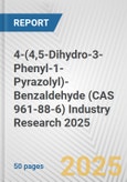 4-(4,5-Dihydro-3-Phenyl-1-Pyrazolyl)-Benzaldehyde (CAS 961-88-6) Industry Research 2025: Global and Regional Market Trends 2019-2024 and Forecast to 2029- Product Image