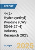 4-(2-Hydroxyethyl)-Pyridine (CAS 5344-27-4) Industry Research 2025: Global and Regional Market Trends 2019-2024 and Forecast to 2029- Product Image