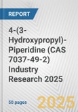 4-(3-Hydroxypropyl)-Piperidine (CAS 7037-49-2) Industry Research 2025: Global and Regional Market Trends 2019-2024 and Forecast to 2029- Product Image