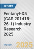 Fentanyl-D5 (CAS 201415-26-1) Industry Research 2025: Global and Regional Market Trends 2019-2024 and Forecast to 2029- Product Image