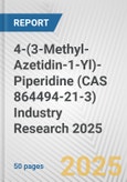 4-(3-Methyl-Azetidin-1-Yl)-Piperidine (CAS 864494-21-3) Industry Research 2025: Global and Regional Market Trends 2019-2024 and Forecast to 2029- Product Image