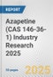 Azapetine (CAS 146-36-1) Industry Research 2025: Global and Regional Market Trends 2019-2024 and Forecast to 2029 - Product Image