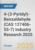 4-(3-Pyridyl)-Benzaldehyde (CAS 127406-55-7) Industry Research 2025: Global and Regional Market Trends 2019-2024 and Forecast to 2029- Product Image