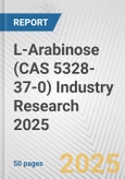 L-Arabinose (CAS 5328-37-0) Industry Research 2025: Global and Regional Market Trends 2019-2024 and Forecast to 2029- Product Image