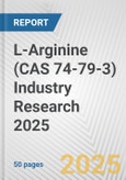 L-Arginine (CAS 74-79-3) Industry Research 2025: Global and Regional Market Trends 2019-2024 and Forecast to 2029- Product Image