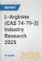 L-Arginine (CAS 74-79-3) Industry Research 2025: Global and Regional Market Trends 2019-2024 and Forecast to 2029 - Product Image