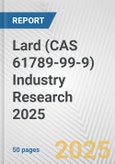 Lard (CAS 61789-99-9) Industry Research 2025: Global and Regional Market Trends 2019-2024 and Forecast to 2029- Product Image