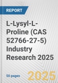 L-Lysyl-L-Proline (CAS 52766-27-5) Industry Research 2025: Global and Regional Market Trends 2019-2024 and Forecast to 2029- Product Image