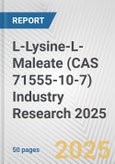 L-Lysine-L-Maleate (CAS 71555-10-7) Industry Research 2025: Global and Regional Market Trends 2019-2024 and Forecast to 2029- Product Image