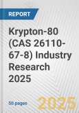 Krypton-80 (CAS 26110-67-8) Industry Research 2025: Global and Regional Market Trends 2019-2024 and Forecast to 2029- Product Image