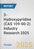 3-Hydroxypyridine (CAS 109-00-2) Industry Research 2025: Global and Regional Market Trends 2019-2024 and Forecast to 2029- Product Image