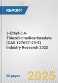 3-Ethyl-3,4-Thiazolidinedicarboxylate (CAS 127657-29-8) Industry Research 2025: Global and Regional Market Trends 2019-2024 and Forecast to 2029- Product Image