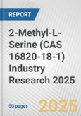 2-Methyl-L-Serine (CAS 16820-18-1) Industry Research 2025: Global and Regional Market Trends 2019-2024 and Forecast to 2029- Product Image