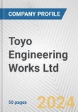 Toyo Engineering Works Ltd. Fundamental Company Report Including Financial, SWOT, Competitors and Industry Analysis- Product Image