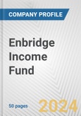 Enbridge Income Fund Fundamental Company Report Including Financial, SWOT, Competitors and Industry Analysis- Product Image