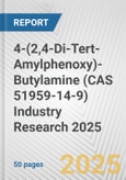 4-(2,4-Di-Tert-Amylphenoxy)-Butylamine (CAS 51959-14-9) Industry Research 2025: Global and Regional Market Trends 2019-2024 and Forecast to 2029- Product Image