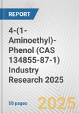 4-(1-Aminoethyl)-Phenol (CAS 134855-87-1) Industry Research 2025: Global and Regional Market Trends 2019-2024 and Forecast to 2029- Product Image